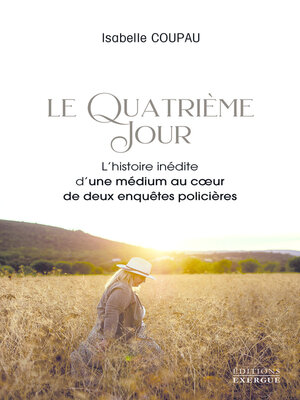 cover image of Le quatrième jour--L'histoire inédite d'une médium au coeur de deux enquêtes policières